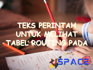 teks perintah untuk melihat tabel routing pada windows adalah 31007