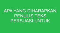 apa yang diharapkan penulis teks persuasi untuk pembacanya 32879