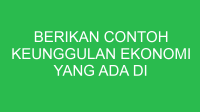 berikan contoh keunggulan ekonomi yang ada di daerahmu 32809