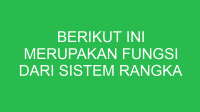 berikut ini merupakan fungsi dari sistem rangka kecuali 32708