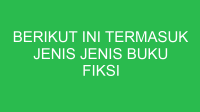 berikut ini termasuk jenis jenis buku fiksi kecuali 32829