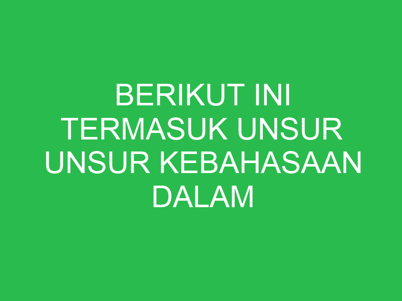 berikut ini termasuk unsur unsur kebahasaan dalam teks biografi kecuali 32763