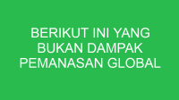 berikut ini yang bukan dampak pemanasan global terhadap ekosistem adalah 32652