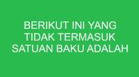 berikut ini yang tidak termasuk satuan baku adalah 32819