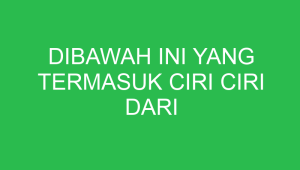 dibawah ini yang termasuk ciri ciri dari pendidikan informal adalah 32874