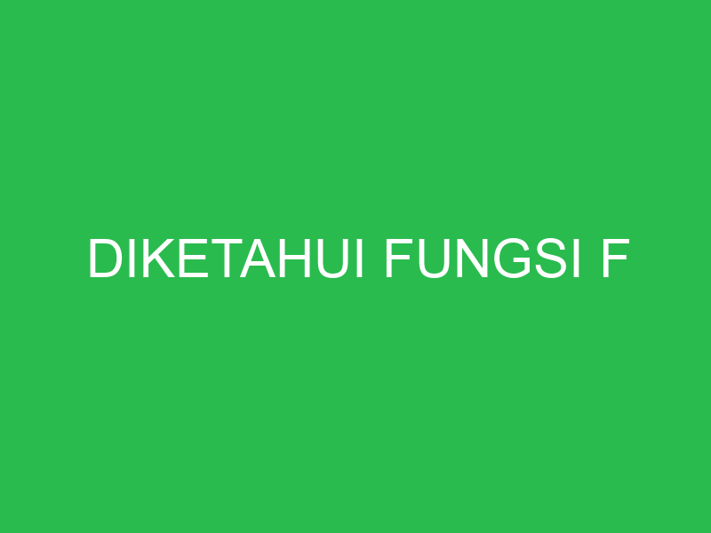 diketahui fungsi f 32631