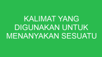 kalimat yang digunakan untuk menanyakan sesuatu dalam teks negosiasi adalah 32849