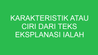 karakteristik atau ciri dari teks eksplanasi ialah 32840