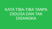 kata tiba tiba tanpa diduga dan tak disangka merupakan contoh 32653