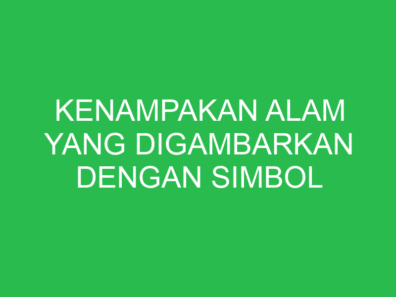 kenampakan alam yang digambarkan dengan simbol area adalah 32644