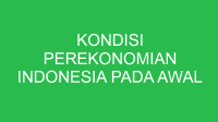 kondisi perekonomian indonesia pada awal kemerdekaan adalah 32661