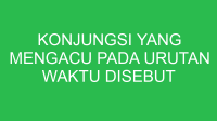 konjungsi yang mengacu pada urutan waktu disebut konjungsi 32705