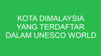 kota dimalaysia yang terdaftar dalam unesco world heritage yaitu 32754