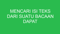 mencari isi teks dari suatu bacaan dapat dilakukan dengan cara 32897