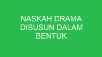 naskah drama disusun dalam bentuk 32667