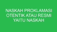 naskah proklamasi otentik atau resmi yaitu naskah yang 32857