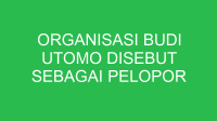 organisasi budi utomo disebut sebagai pelopor pergerakan nasional karena 32782