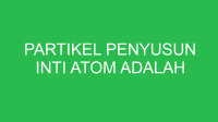 partikel penyusun inti atom adalah 32723