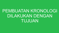 pembuatan kronologi dilakukan dengan tujuan berikut kecuali 32666