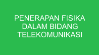 penerapan fisika dalam bidang telekomunikasi adalah 32670