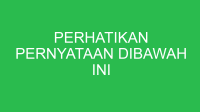 perhatikan pernyataan dibawah ini 32609