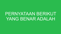 pernyataan berikut yang benar adalah 32797