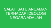 salah satu ancaman terhadap ideologi negara adalah 32614