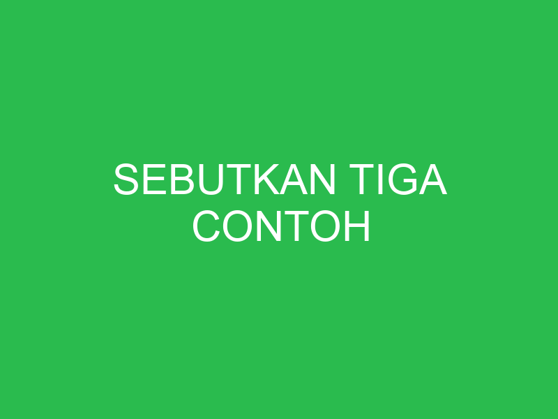 sebutkan tiga contoh 32728