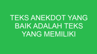 teks anekdot yang baik adalah teks yang memiliki 32787