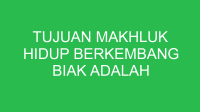 tujuan makhluk hidup berkembang biak adalah 32856