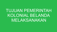 tujuan pemerintah kolonial belanda melaksanakan sistem tanam paksa adalah 32847