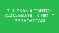 tuliskan 4 contoh cara makhluk hidup beradaptasi dengan lingkungannya 32817