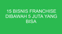 15 bisnis franchise dibawah 5 juta yang bisa cepat balik modal 3883